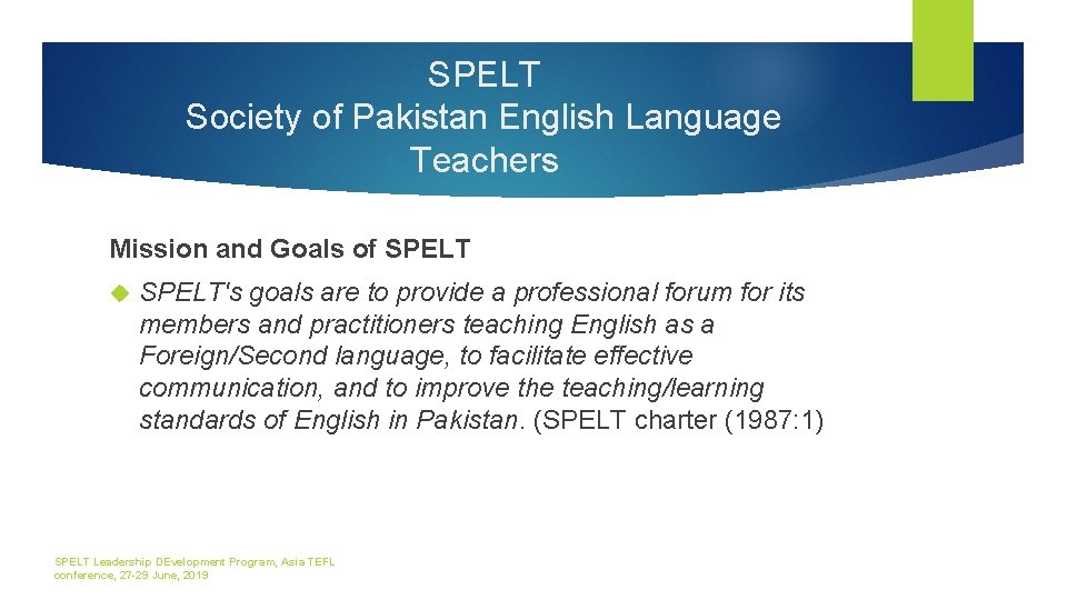 SPELT Society of Pakistan English Language Teachers Mission and Goals of SPELT's goals are