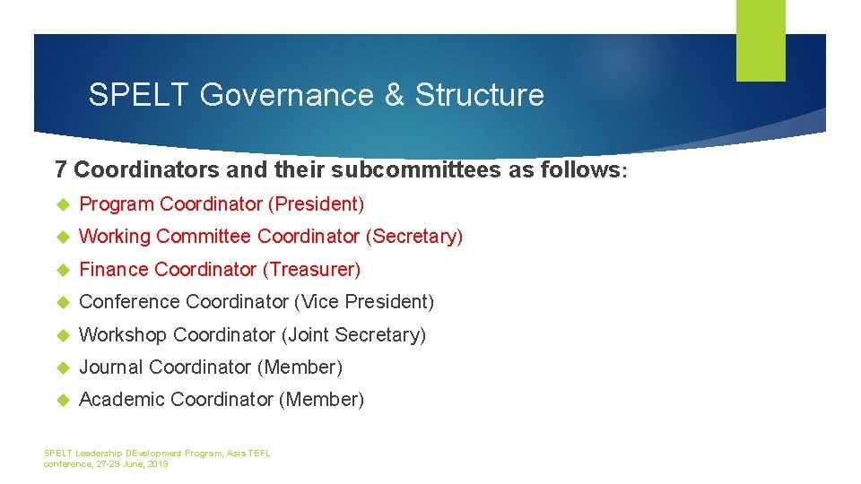 SPELT Governance & Structure 7 Coordinators and their subcommittees as follows: Program Coordinator (President)