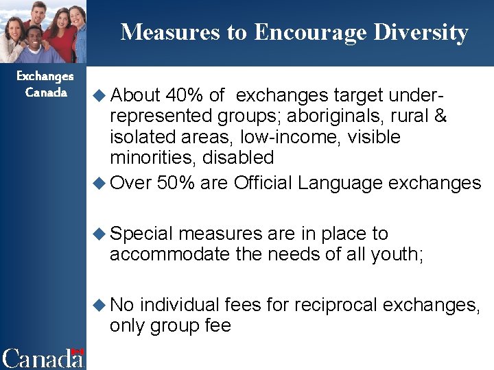 Measures to Encourage Diversity Exchanges Canada u About 40% of exchanges target underrepresented groups;