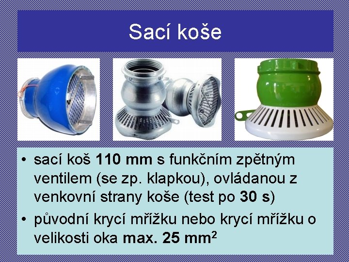 Sací koše • sací koš 110 mm s funkčním zpětným ventilem (se zp. klapkou),