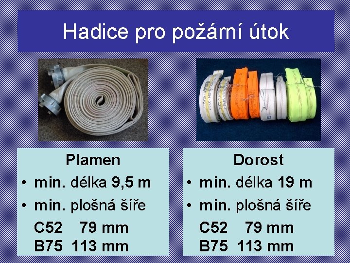 Hadice pro požární útok Plamen • min. délka 9, 5 m • min. plošná