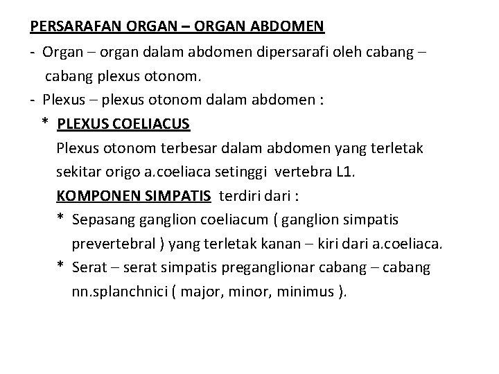 PERSARAFAN ORGAN – ORGAN ABDOMEN - Organ – organ dalam abdomen dipersarafi oleh cabang