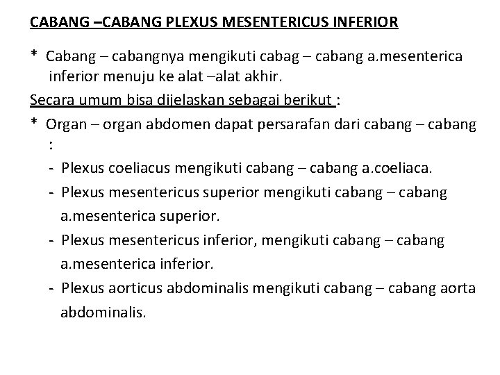 CABANG –CABANG PLEXUS MESENTERICUS INFERIOR * Cabang – cabangnya mengikuti cabag – cabang a.
