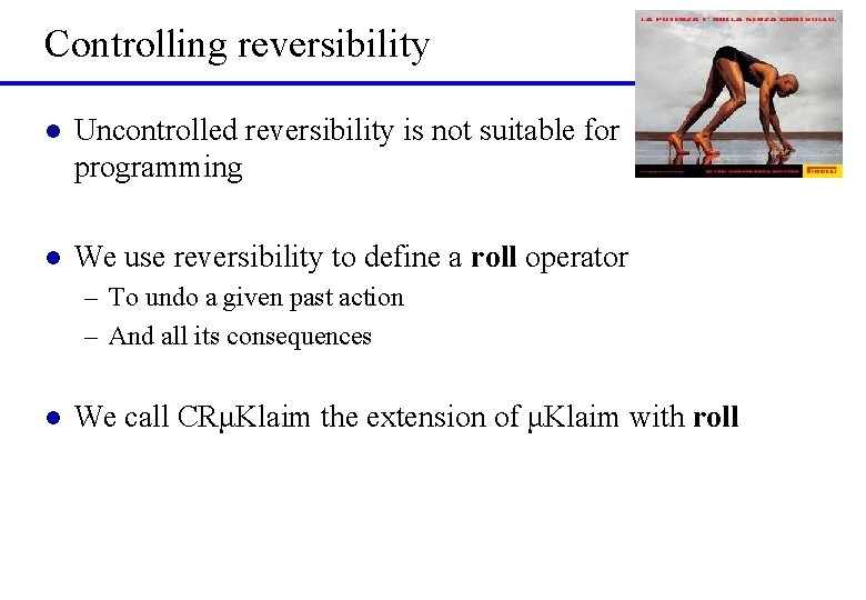 Controlling reversibility l Uncontrolled reversibility is not suitable for programming l We use reversibility