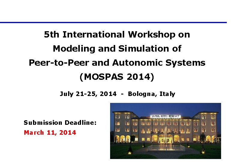 5 th International Workshop on Modeling and Simulation of Peer-to-Peer and Autonomic Systems (MOSPAS