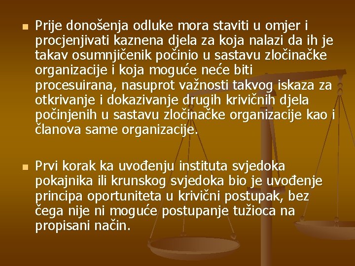 n n Prije donošenja odluke mora staviti u omjer i procjenjivati kaznena djela za