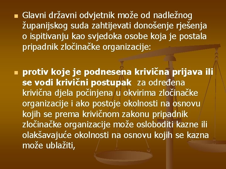 n n Glavni državni odvjetnik može od nadležnog županijskog suda zahtijevati donošenje rješenja o