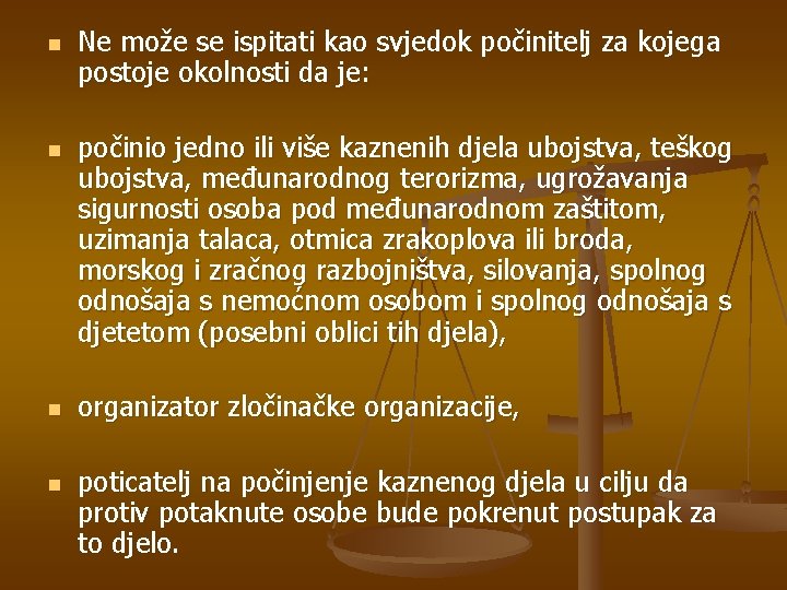 n n Ne može se ispitati kao svjedok počinitelj za kojega postoje okolnosti da