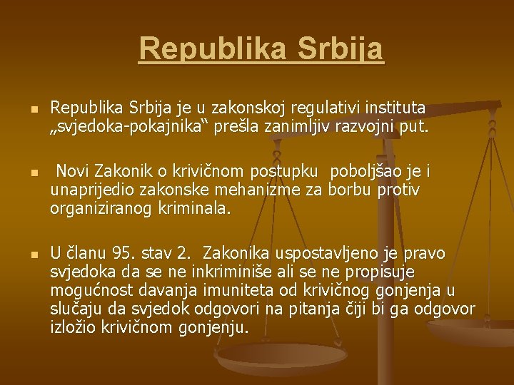 Republika Srbija n n n Republika Srbija je u zakonskoj regulativi instituta „svjedoka-pokajnika“ prešla