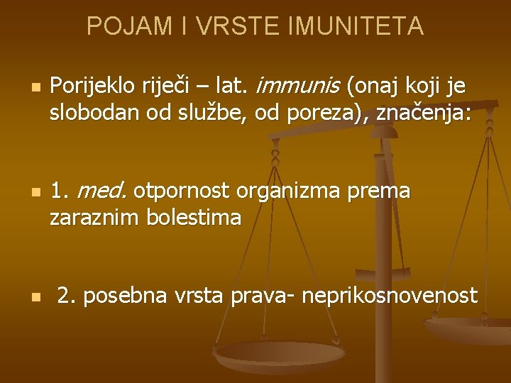 POJAM I VRSTE IMUNITETA n n n Porijeklo riječi – lat. immunis (onaj koji