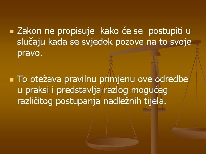 n n Zakon ne propisuje kako će se postupiti u slučaju kada se svjedok