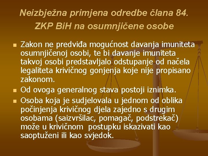 Neizbježna primjena odredbe člana 84. ZKP Bi. H na osumnjičene osobe n n n