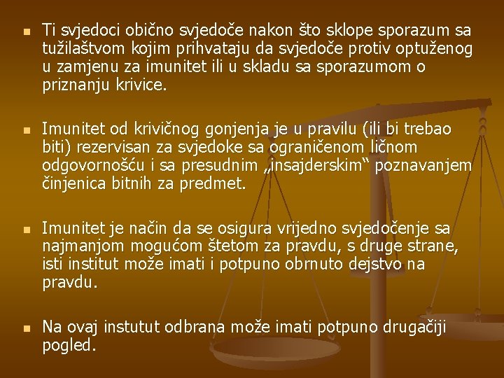 n n Ti svjedoci obično svjedoče nakon što sklope sporazum sa tužilaštvom kojim prihvataju