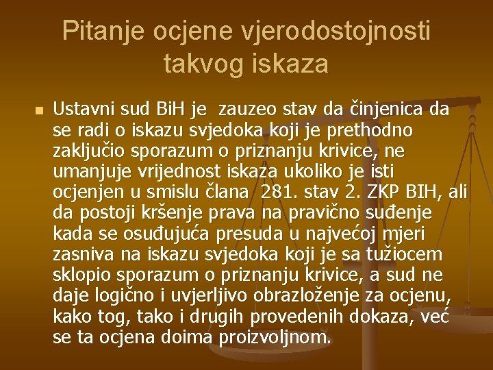 Pitanje ocjene vjerodostojnosti takvog iskaza n Ustavni sud Bi. H je zauzeo stav da