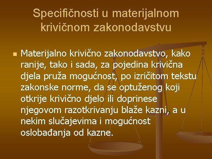 Specifičnosti u materijalnom krivičnom zakonodavstvu n Materijalno krivično zakonodavstvo, kako ranije, tako i sada,