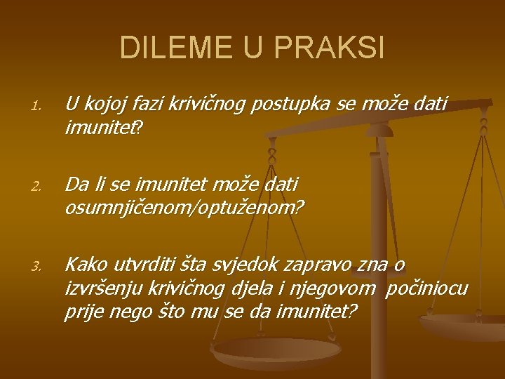 DILEME U PRAKSI 1. U kojoj fazi krivičnog postupka se može dati imunitet? 2.