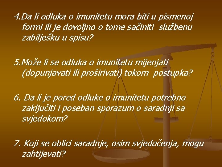 4. Da li odluka o imunitetu mora biti u pismenoj formi ili je dovoljno