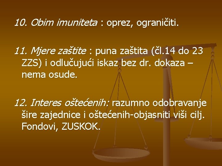 10. Obim imuniteta : oprez, ograničiti. 11. Mjere zaštite : puna zaštita (čl. 14