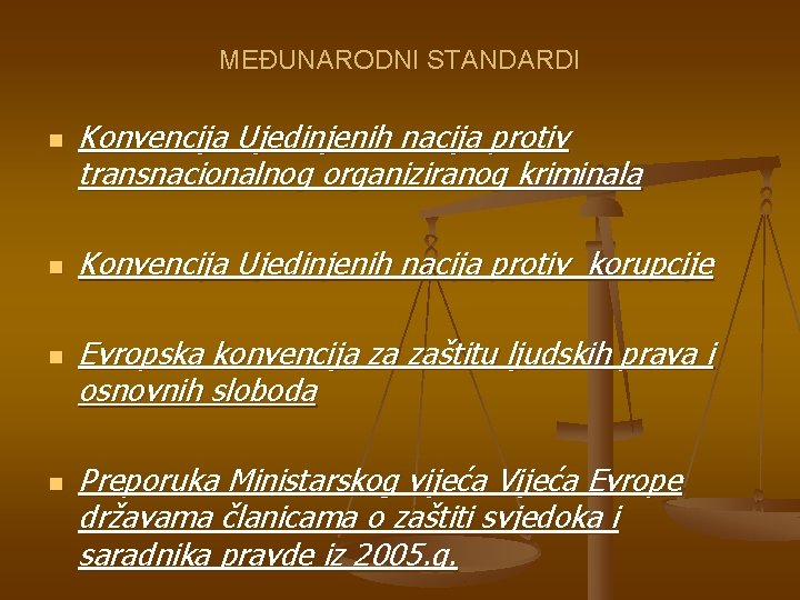 MEĐUNARODNI STANDARDI n n Konvencija Ujedinjenih nacija protiv transnacionalnog organiziranog kriminala Konvencija Ujedinjenih nacija