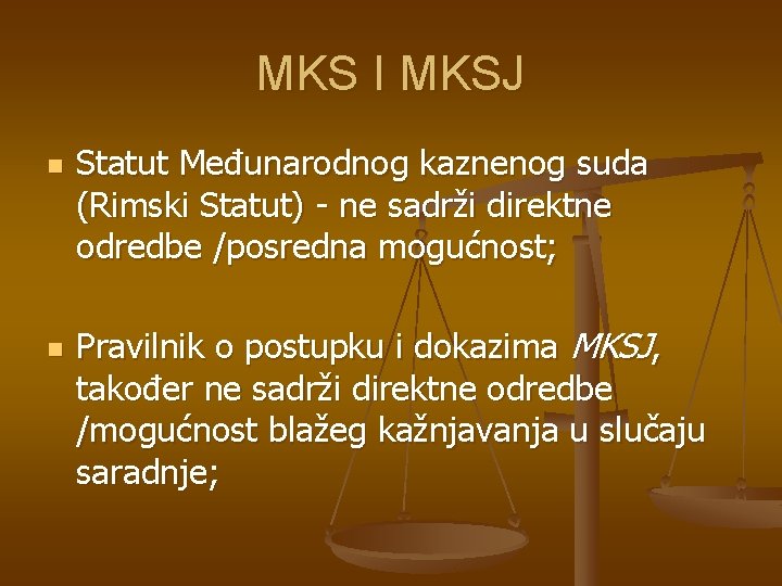 MKS I MKSJ n n Statut Međunarodnog kaznenog suda (Rimski Statut) - ne sadrži