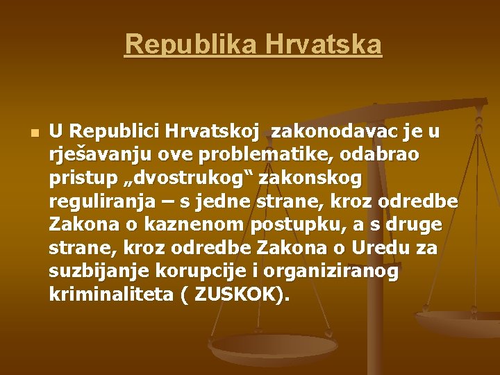 Republika Hrvatska n U Republici Hrvatskoj zakonodavac je u rješavanju ove problematike, odabrao pristup