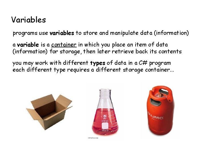 Variables programs use variables to store and manipulate data (information) a variable is a Variables programs use variables to store and manipulate data (information) a variable is a