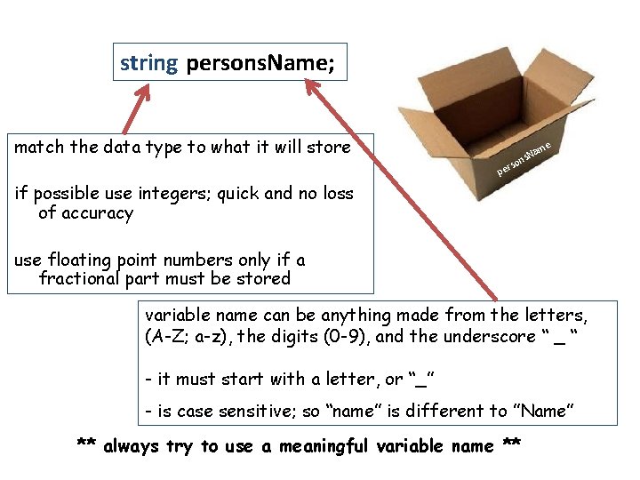 string persons. Name; match the data type to what it will store a ns. string persons. Name; match the data type to what it will store a ns.