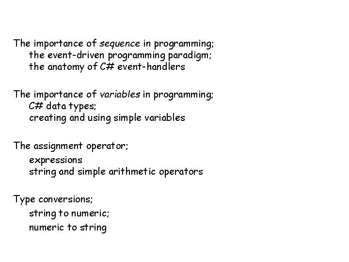 The importance of sequence in programming; the event-driven programming paradigm; the anatomy of C# The importance of sequence in programming; the event-driven programming paradigm; the anatomy of C#