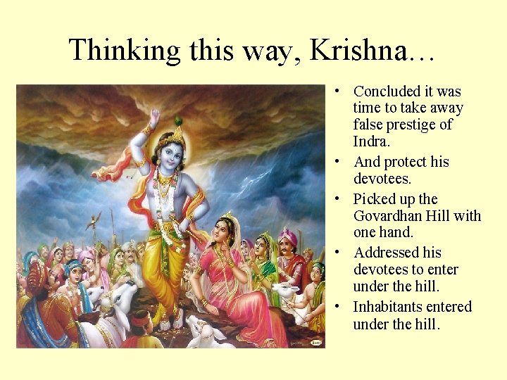 Thinking this way, Krishna… • Concluded it was time to take away false prestige