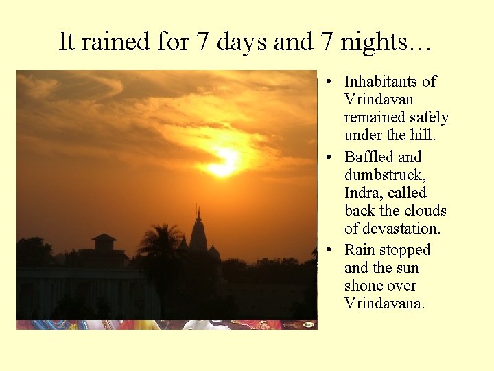 It rained for 7 days and 7 nights… • Inhabitants of Vrindavan remained safely