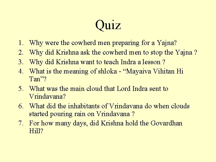 Quiz 1. 2. 3. 4. Why were the cowherd men preparing for a Yajna?