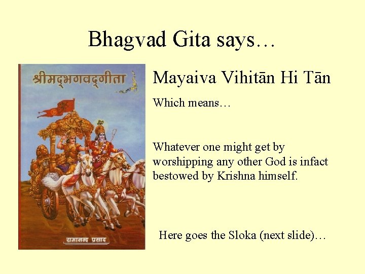 Bhagvad Gita says… Mayaiva Vihitān Hi Tān Which means… Whatever one might get by