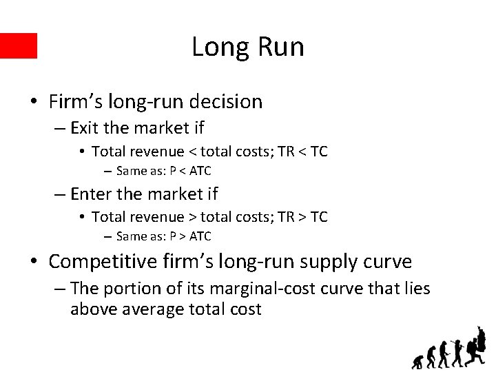 Long Run • Firm’s long-run decision – Exit the market if • Total revenue