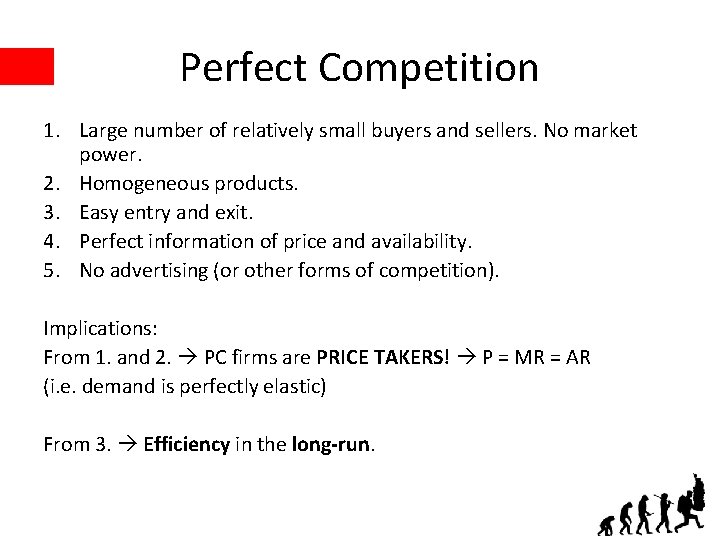 Perfect Competition 1. Large number of relatively small buyers and sellers. No market power.