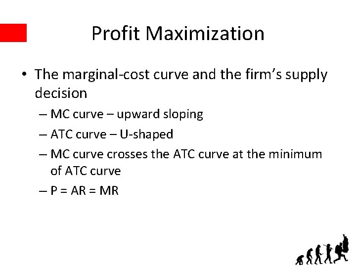 Profit Maximization • The marginal-cost curve and the firm’s supply decision – MC curve