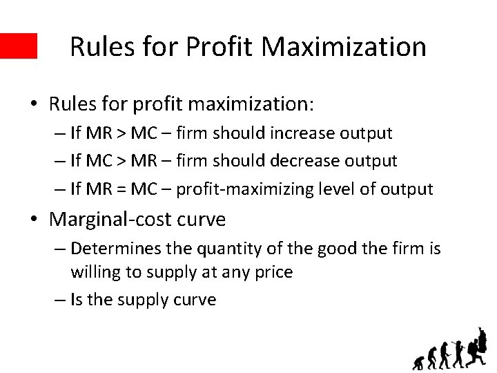 Rules for Profit Maximization • Rules for profit maximization: – If MR > MC