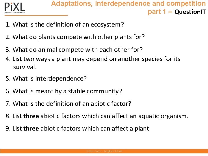 Adaptations, interdependence and competition part 1 – Question. IT 1. What is the definition