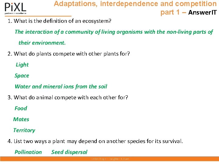 Adaptations, interdependence and competition part 1 – Answer. IT 1. What is the definition