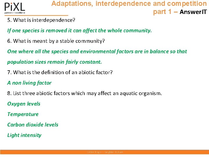 Adaptations, interdependence and competition part 1 – Answer. IT 5. What is interdependence? If
