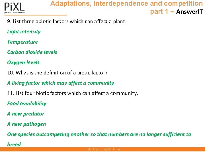 Adaptations, interdependence and competition part 1 – Answer. IT 9. List three abiotic factors