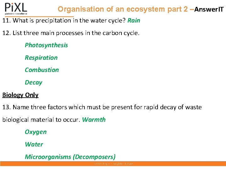 Organisation of an ecosystem part 2 –Answer. IT 11. What is precipitation in the