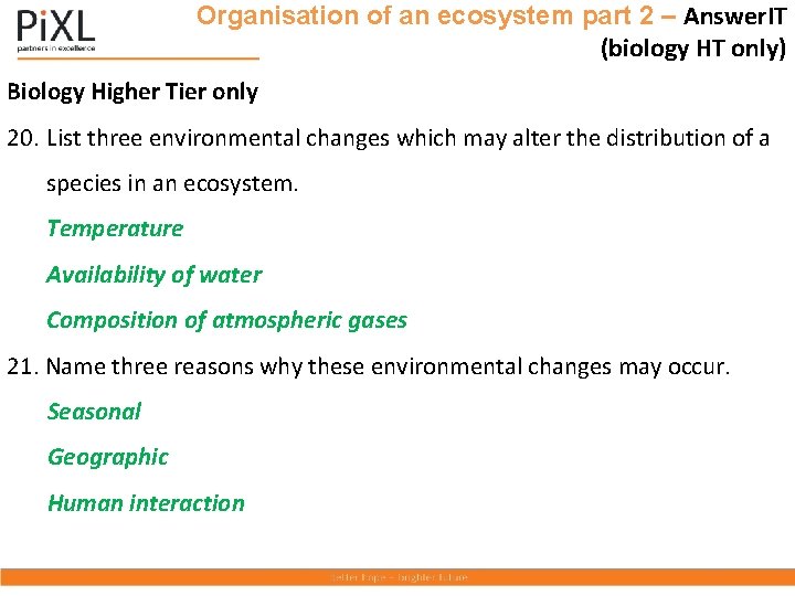 Organisation of an ecosystem part 2 – Answer. IT (biology HT only) Biology Higher