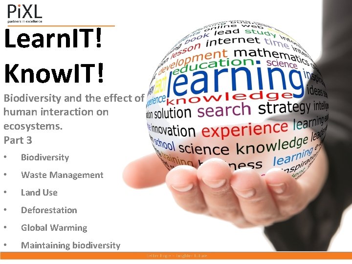 Learn. IT! Know. IT! Biodiversity and the effect of human interaction on ecosystems. Part