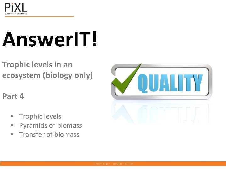 Answer. IT! Trophic levels in an ecosystem (biology only) Part 4 • Trophic levels