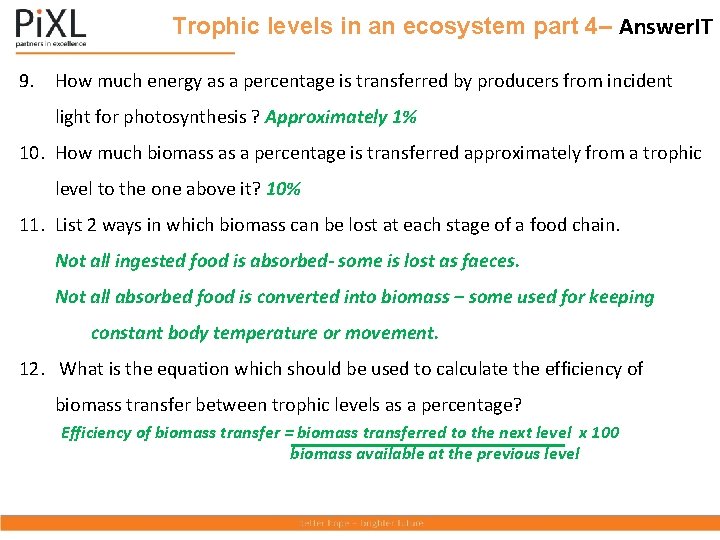 Trophic levels in an ecosystem part 4– Answer. IT 9. How much energy as