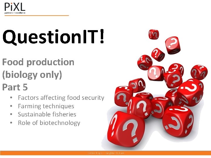 Question. IT! Food production (biology only) Part 5 • • Factors affecting food security