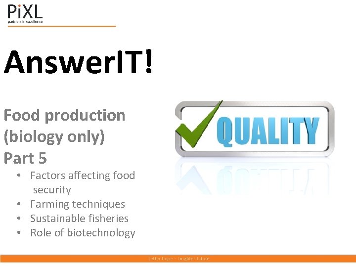 Answer. IT! Food production (biology only) Part 5 • Factors affecting food security •