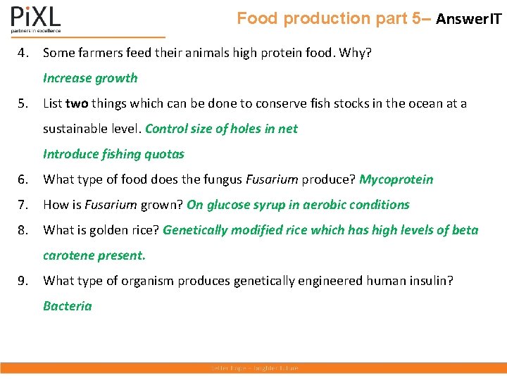 Food production part 5– Answer. IT 4. Some farmers feed their animals high protein