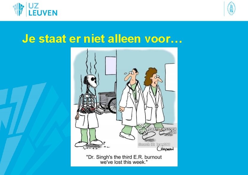 Je staat er niet alleen voor… 