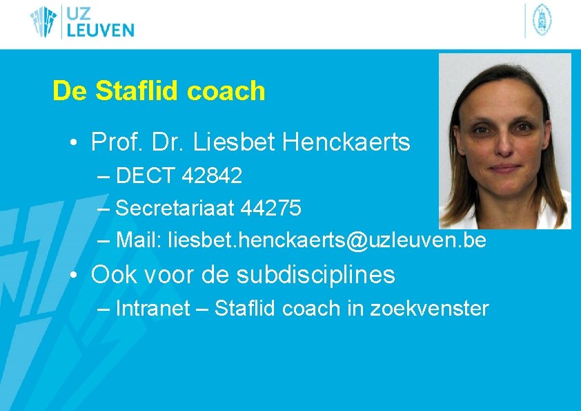 De Staflid coach • Prof. Dr. Liesbet Henckaerts – DECT 42842 – Secretariaat 44275